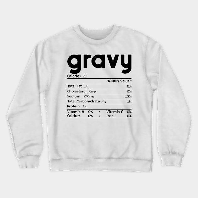 Gravy Nutrition Facts Gift Funny Thanksgiving Costume Crewneck Sweatshirt by DragonTees